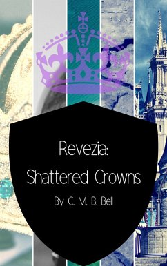 Revezia: Shattered Crowns (eBook, ePUB) - Bell, C. M. B.