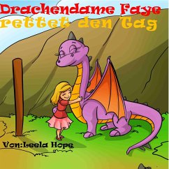 Drachendame Faye rettet den Tag (gute nacht geschichten kinderbuch) (eBook, ePUB) - Hope, Leela