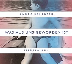 Was Aus Uns Geworden Ist - Herzberg,Andre