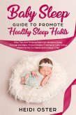 Baby Sleep Guide to Promote Healthy Sleep Habits: Wise Tips and Tricks to Help Your Newborn Sleep Through the Night, Proven Modern Training to Calm Crying Infants for No Cry Nights and a Happy Child (eBook, ePUB) Baby Sleep Guide to Promote Healthy Sleep Habits: Wise Tips and Tricks to Help Your Newborn Sleep Through the Night, Proven Modern Training to Calm Crying Infants for No Cry Nights and a Happy Child (eBook, ePUB)