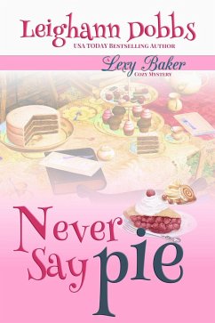 Never Say Pie (Lexy Baker Cozy Mystery Series, #14) (eBook, ePUB) - Dobbs, Leighann