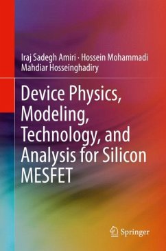 Device Physics, Modeling, Technology, and Analysis for Silicon MESFET - Amiri, Iraj Sadegh;Mohammadi, Hossein;Hosseinghadiry, Mahdiar