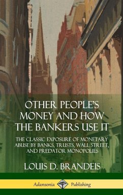 Other People's Money and How the Bankers Use It - Brandeis, Louis D.