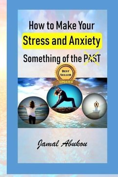 How to Make Your Stress and Anxiety Something of the PAST - Abukou, Jamal