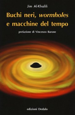 Buchi neri, «wormholes» e macchine del tempo - Al-Khalili, Jim