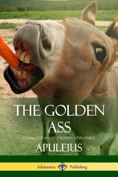 The Golden Ass (Classics of Ancient Roman Literature) - Apuleius; Adlington, William