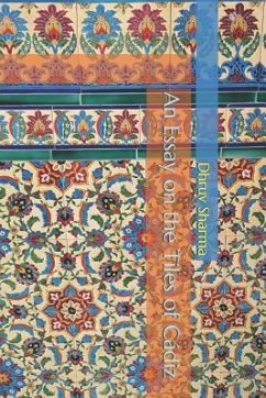 An Essay on the Tiles of Cádiz - Sharma, Dhruv