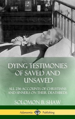 Dying Testimonies of Saved and Unsaved - Shaw, Solomon B.