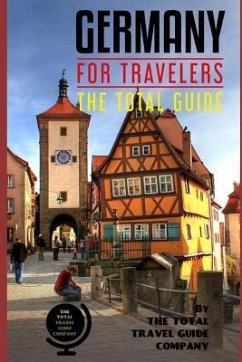 GERMANY FOR TRAVELERS. The total guide: The comprehensive traveling guide for all your traveling needs. - Guide Company, The Total Travel