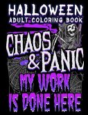 Halloween Adult Coloring Book Chaos And Panic My Work Is Done Here: Halloween Book for Adults with Fantasy Style Spiritual Line Art Drawings