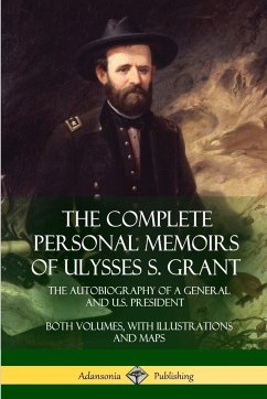 The Complete Personal Memoirs of Ulysses S. Grant - Grant, Ulysses S.