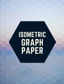 Isometric Graph Paper: Draw Your Own 3D, Sculpture or Landscaping Geometric Designs! 1/4 inch Equilateral Triangle Isometric Graph Recticle T