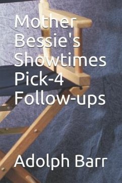 Mother Bessie's Showtimes Pick-4 Follow-Ups - Barr, Adolph