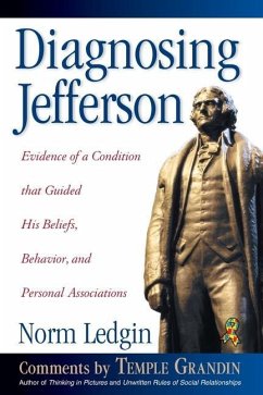 Diagnosing Jefferson: Evidence of a Condition That Guided His Beliefs, Behavior, and Personal Associations, Soft Cover/Paperback - Ledgin, Norm