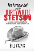 The Laramie Kid and the the Dirty White Stetson: Two Men Seek Vengeance for Unspeakable Crimes. One Takes the Lord's Path . . . the Other Heads Straig