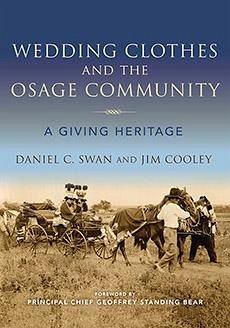 Wedding Clothes and the Osage Community - Swan, Daniel C; Cooley, Jim