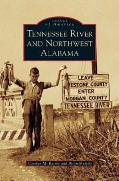 Tennessee River and Northwest Alabama - Barske, Carolyn M.; Murphy, Brian