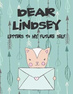 Dear Lindsey, Letters to My Future Self: A Girl's Thoughts - Faith, Hope