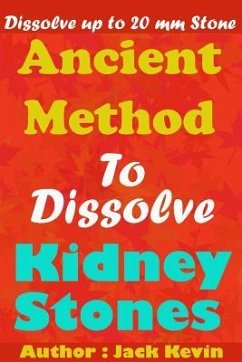 Ancient Method To Dissolve Kidney Stones: Dissolve up to 20 mm Stones - Kevin, Jack