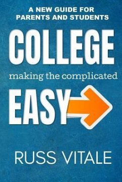 College: Making The Complicated EASY: A New Guide For Parents And Students - Vitale, Russ