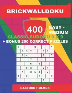 BrickWallDoku 400 EASY - MEDIUM classic Sudoku 9 x 9 + BONUS 250 correct puzzles: Easy and medium difficulty puzzle book on 104 pages + 250 additional - Holmes, Basford