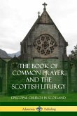The Book of Common Prayer and The Scottish Liturgy