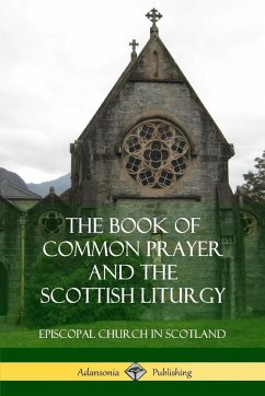 The Book of Common Prayer and The Scottish Liturgy - Scotland, Episcopal Church in