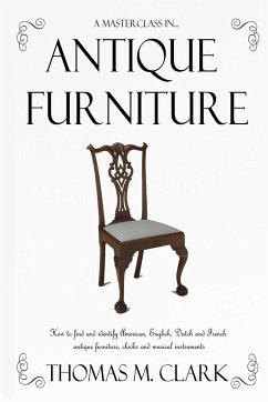 A Masterclass in Antique Furniture - Clark, Thomas M.