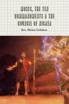 Moses, The Ten Commandments & The Council of Nicaea - Gollahon, Rev. Mickey