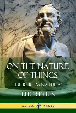 On the Nature of Things (De Rerum Natura) - Lucretius; Leonard, William Ellory
