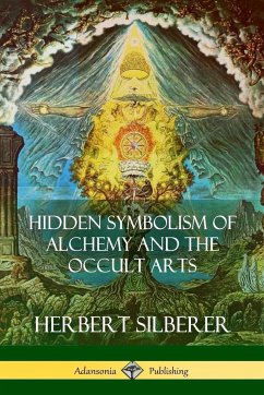 Hidden Symbolism of Alchemy and the Occult Arts - Silberer, Herbert