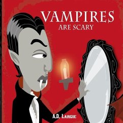 Vampires Are Scary: Halloween Horror Stories For Kids - Largie, A. D.