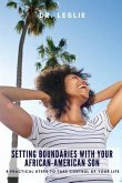 Setting Boundaries with Your African-American Son: 8 Practical Steps to Take Control of Your Life