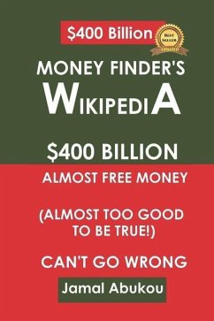 Money Finder's Wikipedia: $400 Billion Unclaimed Money, Almost Too Good To Be True, Can't Go Wrong - Abukou, Jamal