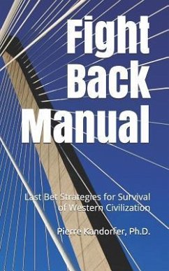 Fight Back Manual: Last Bet Strategies for Survival of Western Civilization - Kandorfer, Pierre A.