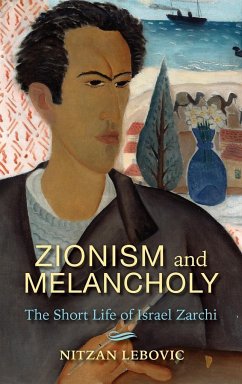 Zionism and Melancholy: The Short Life of Israel Zarchi - Lebovic, Nitzan