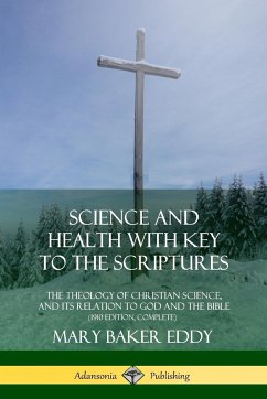 Science and Health with Key to the Scriptures - Eddy, Mary Baker