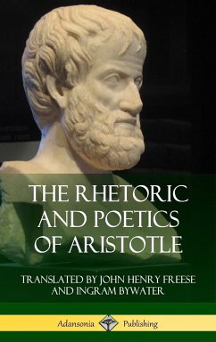 The Rhetoric and Poetics of Aristotle (Hardcover) - Aristotle; Freese, John Henry; Bywater, Ingram