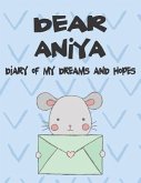 Dear Aniya, Diary of My Dreams and Hopes: A Girl's Thoughts