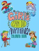Girls Can Do Anything Coloring Book: Jumbo Coloring Book for Girls with 70+ Pages of Positive & Inspiring Drawings to Help Boost Self Esteem & Confide