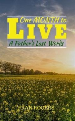 One Month To Live: A Father's Last Words - Rogers, Fran