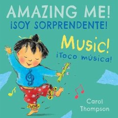 ¡Toco Música!/Music!: ¡Soy Sorprendente!/Amazing Me! - Thompson, Carol