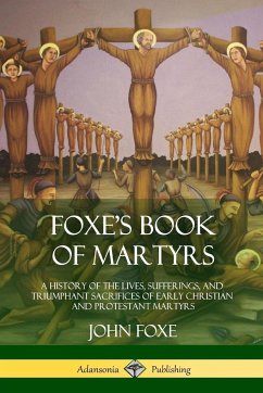 Foxe's Book of Martyrs - Foxe, John