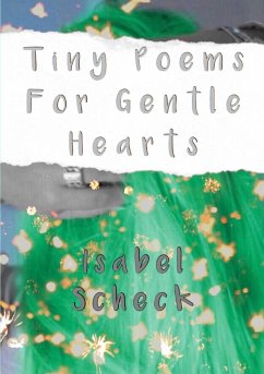 Tiny Poems For Gentle Hearts - Scheck, Isabel