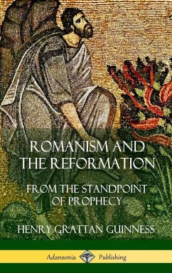 Romanism and the Reformation - Guinness, Henry Grattan