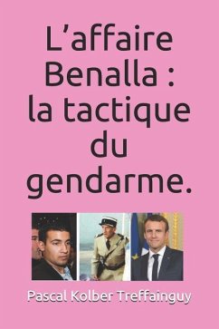 L'Affaire Benalla: La Tactique Du Gendarme. - Treffainguy, Pascal