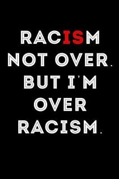 Racism Not Over But I'm Over Racism - Maxwell, Scott