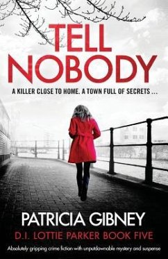 Tell Nobody: Absolutely gripping crime fiction with unputdownable mystery and suspense - Gibney, Patricia