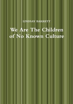 We Are The Children of No Known Culture - Barrett, Lindsay