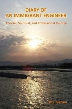 Diary of an Immigrant Engineer: A Social, Spiritual, and Professional Journey - Verma, P. S.